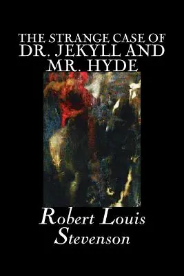 Podivný případ doktora Jekylla a pana Hyda by Robert Louis Stevenson, Beletrie, Klasika, Fantasy, Horor, Literární - The Strange Case of Dr. Jekyll and Mr. Hyde by Robert Louis Stevenson, Fiction, Classics, Fantasy, Horror, Literary