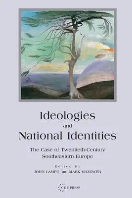 Ideologie a národní identity: Případ jihovýchodní Evropy dvacátého století - Ideologies and National Identities: The Case of Twentieth-Century Southeastern Europe