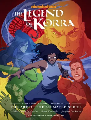 The Legend of Korra: The Art of the Animated Series--Book Three: Change (druhé vydání) - The Legend of Korra: The Art of the Animated Series--Book Three: Change (Second Edition)