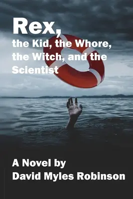 Rex, kluk, děvka, čarodějnice a vědec - Rex, the Kid, the Whore, the Witch, and the Scientist