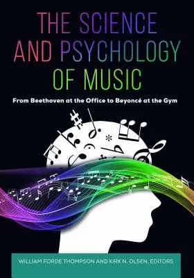 Věda a psychologie hudby: Od Beethovena v kanceláři po Beyonc v tělocvičně - The Science and Psychology of Music: From Beethoven at the Office to Beyonc at the Gym