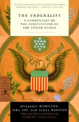 The Federalist: A Commentary on the Constitution of the United States (Komentář k Ústavě Spojených států amerických) - The Federalist: A Commentary on the Constitution of the United States