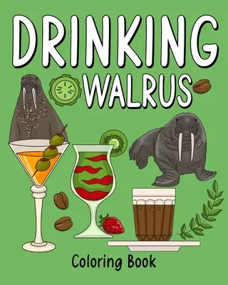 Omalovánky s mrožem na pití - Drinking Walrus Coloring Book