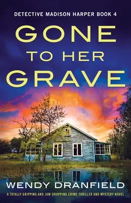 Pryč do hrobu: Naprosto strhující a dechberoucí kriminální thriller a mysteriózní román - Gone to Her Grave: A totally gripping and jaw-dropping crime thriller and mystery novel