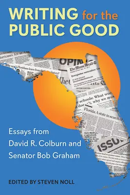 Psaní pro veřejné blaho: Colburna a senátora Boba Grahama. - Writing for the Public Good: Essays from David R. Colburn and Senator Bob Graham
