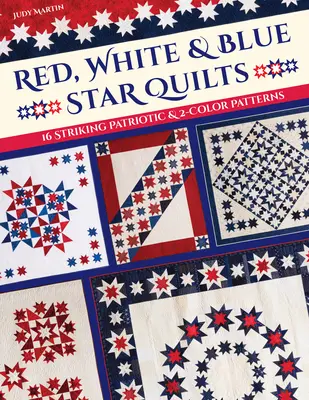Červená, bílá a modrá hvězda: 16 výrazných vlasteneckých a dvoubarevných vzorů (anglicky) - Red, White & Blue Star Quilts: 16 Striking Patriotic & 2-Color Patterns
