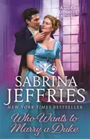 Kdo si chce vzít vévodu - Oslnivá historická romance od královny sexy regentství! - Who Wants to Marry a Duke - Dazzling historical romance from the queen of the sexy Regency!