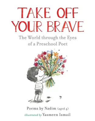 Sundejte si odvahu: Svět očima předškolního básníka - Take Off Your Brave: The World Through the Eyes of a Preschool Poet