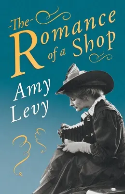 Román z obchodu: S životopisem Richarda Garnetta - The Romance of a Shop: With a Biography by Richard Garnett