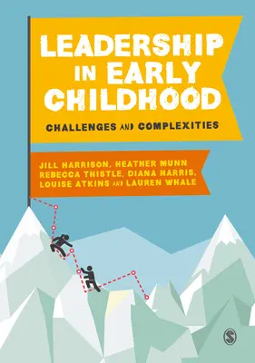 Vedení v raném dětství: Výzvy a složitosti - Leadership in Early Childhood: Challenges and Complexities