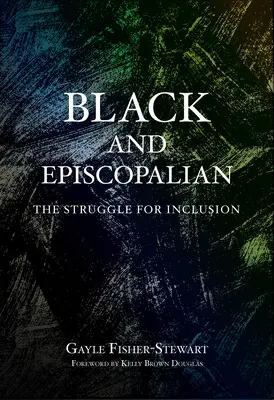 Černoši a episkopálové: Boj o začlenění do společnosti (Black and Episcopalian: The Struggle for Inclusion) - Black and Episcopalian: The Struggle for Inclusion