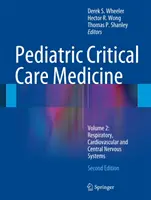 Pediatrická medicína kritické péče: Svazek 2: Respirační, kardiovaskulární a centrální nervový systém - Pediatric Critical Care Medicine: Volume 2: Respiratory, Cardiovascular and Central Nervous Systems