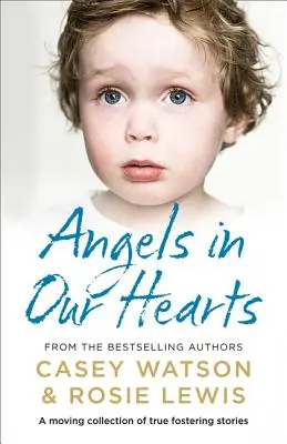 Andělé v našich srdcích: Dojemná sbírka skutečných příběhů o pěstounství - Angels in Our Hearts: A Moving Collection of True Fostering Stories