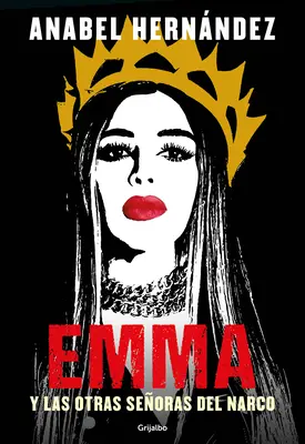 Emma Y Las Otras Seoras del Narco / Emma a další ženy z řad narkomanů - Emma Y Las Otras Seoras del Narco / Emma and Other Narco Women