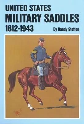 Vojenská sedla USA, 1812-1943 - U.S. Military Saddles, 1812-1943