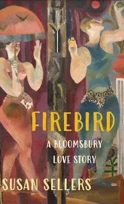 Pták Ohnivák: A Bloomsbury Love Story - Firebird: A Bloomsbury Love Story