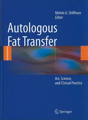 Autologní přenos tuku: Umění, věda a klinická praxe - Autologous Fat Transfer: Art, Science, and Clinical Practice