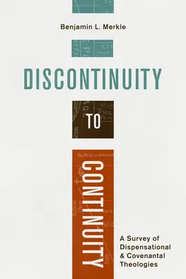 Od diskontinuity ke kontinuitě: Vycházející z kontinuity: Přehled dispenzačních a smluvních teologií. - Discontinuity to Continuity: A Survey of Dispensational and Covenantal Theologies