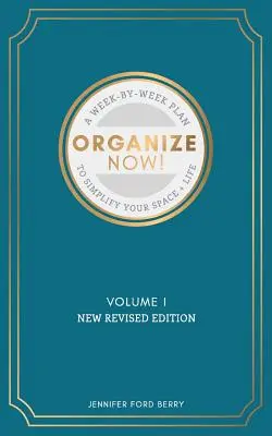 Uspořádejte se hned: Týden po týdnu: Průvodce, jak si zjednodušit prostor a život - Organize Now: A Week-by-Week Guide to Simplify Your Space and Your Life