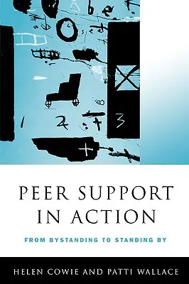 Vzájemná podpora v akci: Od přihlížení k přihlížení - Peer Support in Action: From Bystanding to Standing by