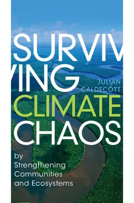 Jak přežít klimatický chaos: posilováním komunit a ekosystémů - Surviving Climate Chaos: By Strengthening Communities and Ecosystems