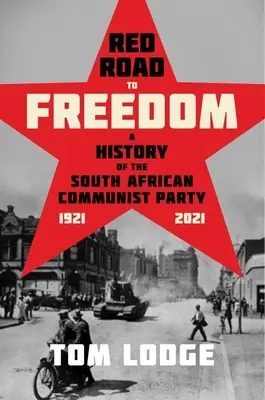 Rudá cesta ke svobodě: Dějiny jihoafrické komunistické strany 1921 - 2021 (český překlad) - Red Road to Freedom: A History of the South African Communist Party 1921 - 2021