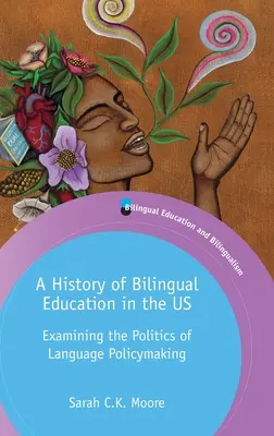 Historie dvojjazyčného vzdělávání v USA: zkoumání politiky jazykové politiky - A History of Bilingual Education in the Us: Examining the Politics of Language Policymaking
