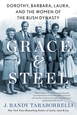 Grace & Steel: Dorothy, Barbara, Laura a ženy z dynastie Bushů - Grace & Steel: Dorothy, Barbara, Laura, and the Women of the Bush Dynasty