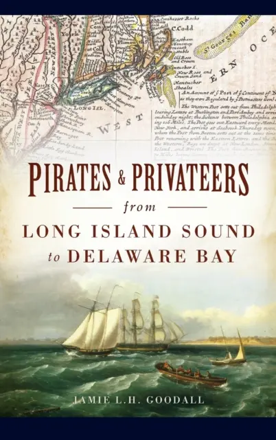 Piráti a soukromníci od Long Island Sound po Delaware Bay - Pirates & Privateers from Long Island Sound to Delaware Bay