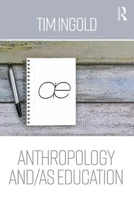 Antropologie a vzdělávání - Anthropology and/as Education