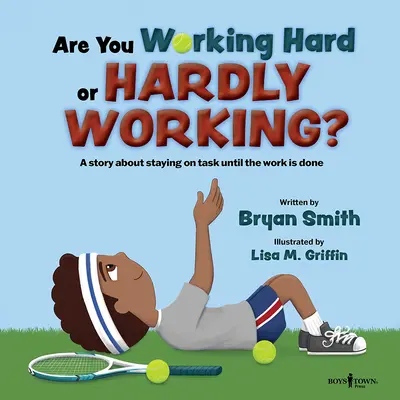 Pracujete tvrdě, nebo špatně?: Příběh o tom, jak zůstat u úkolu, dokud není práce hotová. - Are You Working Hard or Hardly Working?: A Story about Staying on Task Until the Work Is Done