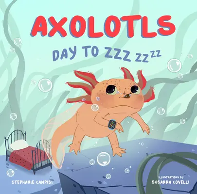 Axolotlové: Den až Zzz - Axolotls: Day to Zzz