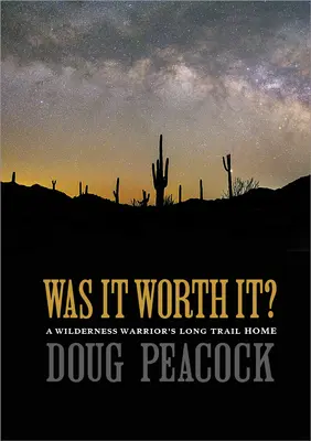 Stálo to za to?: Dlouhá cesta bojovníka divočiny domů - Was It Worth It?: A Wilderness Warrior's Long Trail Home