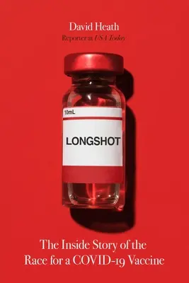 Dlouhý výstřel: Příběh zevnitř závodu o vakcínu proti Covid-19 - Longshot: The Inside Story of the Race for a Covid-19 Vaccine