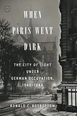 Když se Paříž setměla: Město světla za německé okupace, 1940-1944 - When Paris Went Dark: The City of Light Under German Occupation, 1940-1944