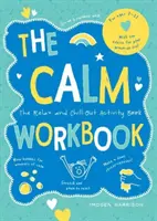 Calm Workbook - The Relax-and-Chill-Out Activity Book (Cvičebnice klidu - Kniha aktivit pro uvolnění a relaxaci) - Calm Workbook - The Relax-and-Chill-Out Activity Book