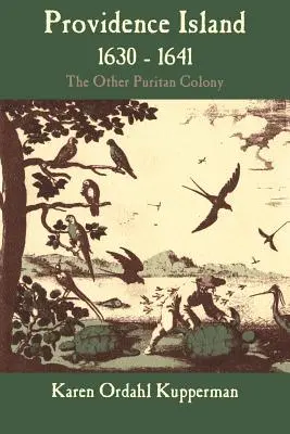 Providence Island, 1630-1641: Druhá puritánská kolonie - Providence Island, 1630-1641: The Other Puritan Colony
