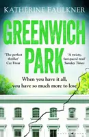Greenwich Park - Spletitý, strhující debutový thriller o přátelství, lžích a tajemstvích, která si necháváme, abychom se ochránili - Greenwich Park - A twisty, compulsive debut thriller about friendships, lies and the secrets we keep to protect ourselves