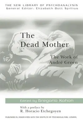 Mrtvá matka: Dílo Andreho Greena - The Dead Mother: The Work of Andre Green