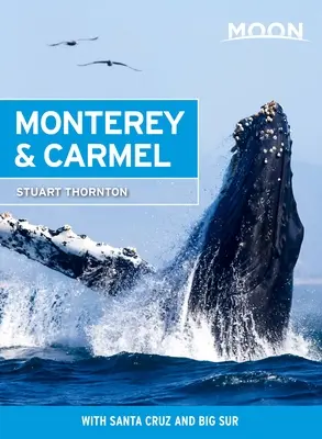 Moon Monterey a Carmel: S Santa Cruz a Big Sur - Moon Monterey & Carmel: With Santa Cruz & Big Sur