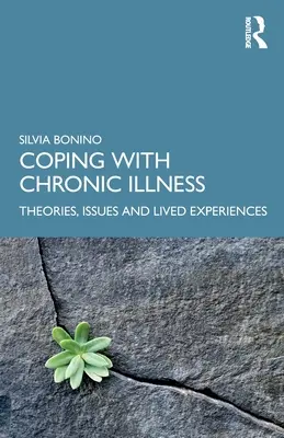 Jak se vyrovnat s chronickým onemocněním: Teorie, problémy a prožité zkušenosti: Jak se vypořádat s chronickou nemocí? - Coping with Chronic Illness: Theories, Issues and Lived Experiences