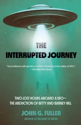 Přerušená cesta: Dvě ztracené hodiny na palubě UFO: Únos Betty a Barneyho Hillových. - The Interrupted Journey: Two Lost Hours Aboard a Ufo: The Abduction of Betty and Barney Hill