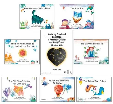 Nurturing Emotional Resilience in Vulnerable Children and Young People and Picture Books (Péče o emoční odolnost u zranitelných dětí a mladých lidí a obrázkové knihy): Příručka a sada sedmi příběhů - Nurturing Emotional Resilience in Vulnerable Children and Young People and Picture Books: Guidebook and Seven Storybooks Set