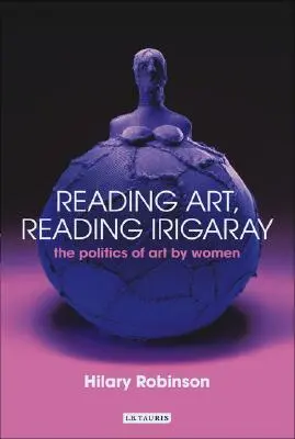 Čtení umění, čtení Irigarayové: Politika umění žen - Reading Art, Reading Irigaray: The Politics of Art by Women