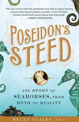 Poseidonův oř: Příběh mořských koníků: od mýtu ke skutečnosti - Poseidon's Steed: The Story of Seahorses, from Myth to Reality