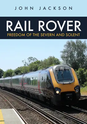 Rail Rover: Svoboda na Severnu a Solentu - Rail Rover: Freedom of the Severn and Solent
