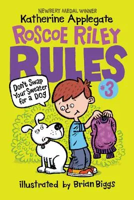 Pravidla Roscoe Rileyho č. 3: Nevyměňuj svetr za psa - Roscoe Riley Rules #3: Don't Swap Your Sweater for a Dog