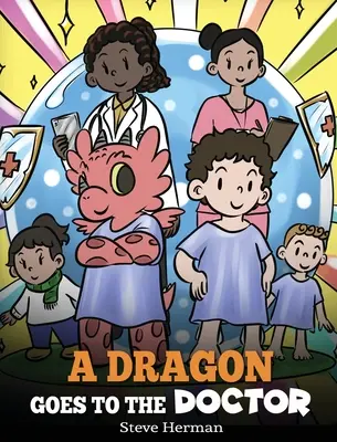 Drak jde k doktorovi: Příběh o návštěvě lékaře - A Dragon Goes to the Doctor: A Story About Doctor Visits