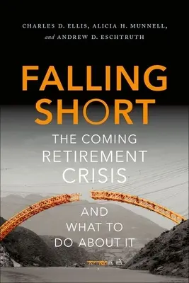 Falling Short: Přicházející krize odchodu do důchodu a co s tím? - Falling Short: The Coming Retirement Crisis and What to Do about It