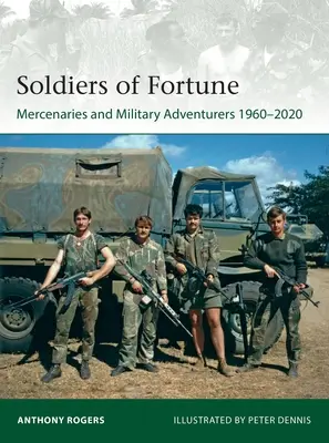 Vojáci štěstěny: Žoldnéři a vojenští dobrodruzi, 1960-2020 - Soldiers of Fortune: Mercenaries and Military Adventurers, 1960-2020